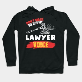 Don't Make Me Use My Lawyer Voice Hoodie